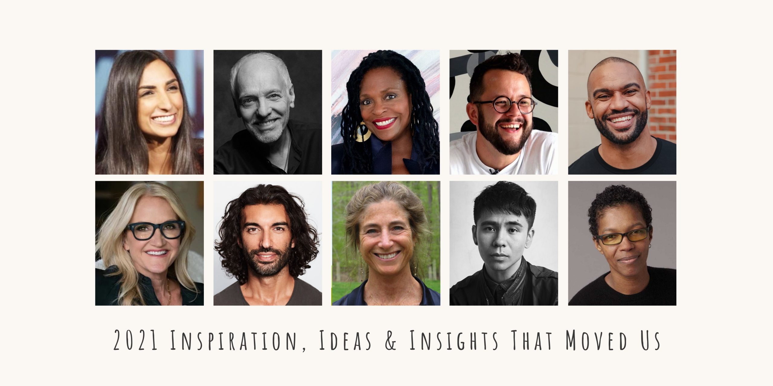 2021 Inspiration, Ideas & Insights That Moved Us